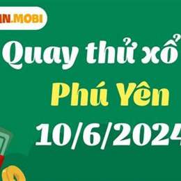 quay thử xổ số phú yên thần tài hôm nay